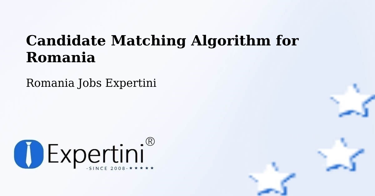 Candidate Matching Algorithm Overview – Comuna Tãtãranu - Romania Jobs Expertini