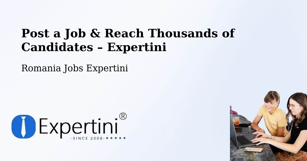 Post a Job in Comuna Tãtãranu – Hire the Right Talent - Comuna Tãtãranu, Romania Jobs Expertini