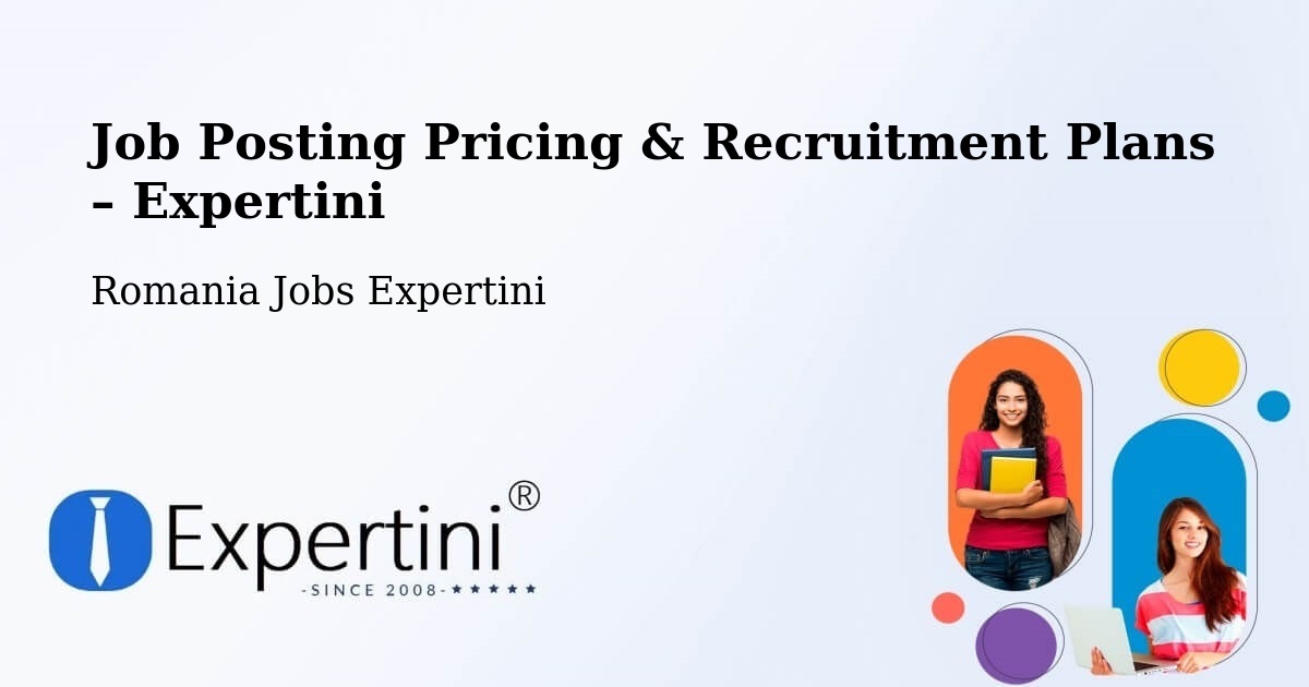 Job Posting Pricing & Recruitment Plans – Comuna Tãtãranu - Comuna Tãtãranu, Romania Jobs Expertini